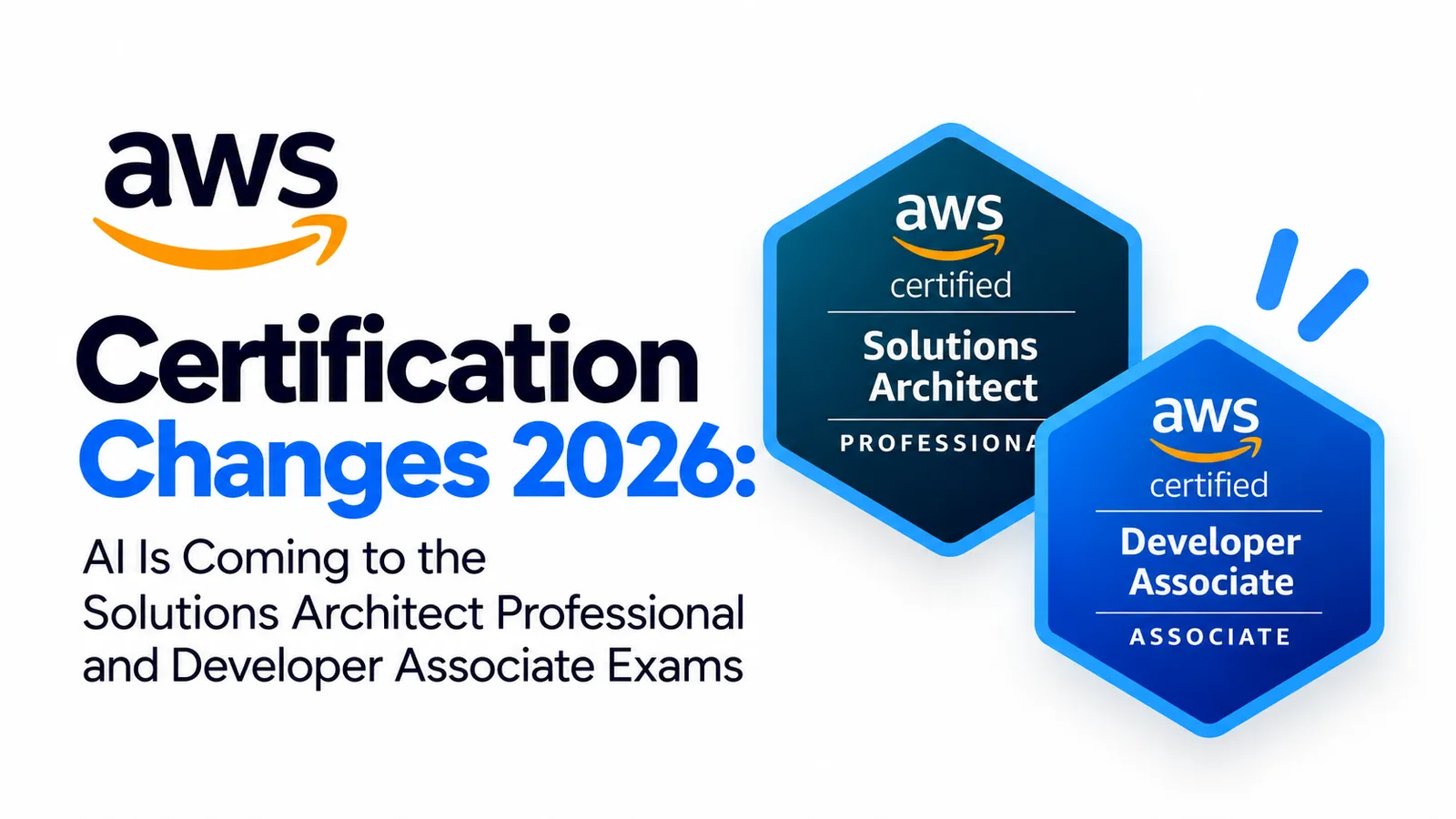 AWS Certification Changes 2026 graphic highlighting AI-related updates to the AWS Solutions Architect Professional and Developer Associate certification exams.